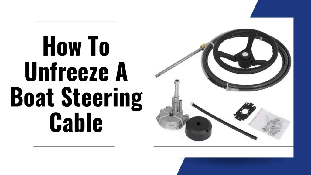 How To Unfreeze A Boat Steering Cable