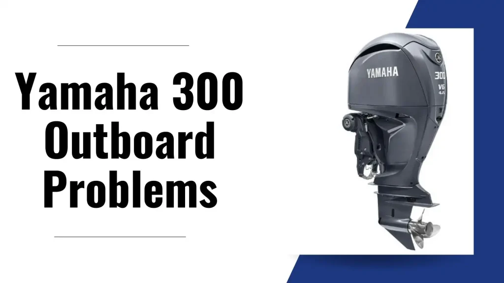 Yamaha 300 Outboard Problems