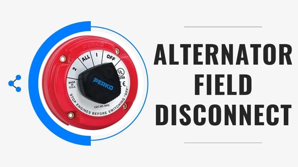 Alternator Field Disconnect