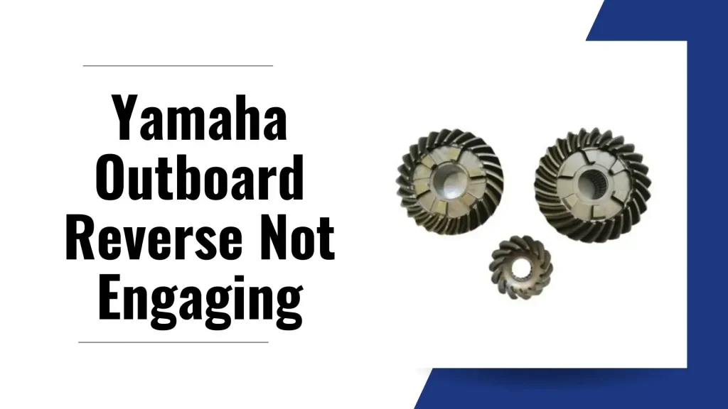 yamaha outboard reverse not engaging