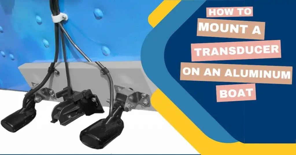 how to mount a transducer on an aluminum boat