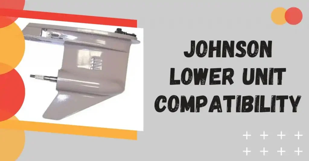 johnson lower unit compatibility