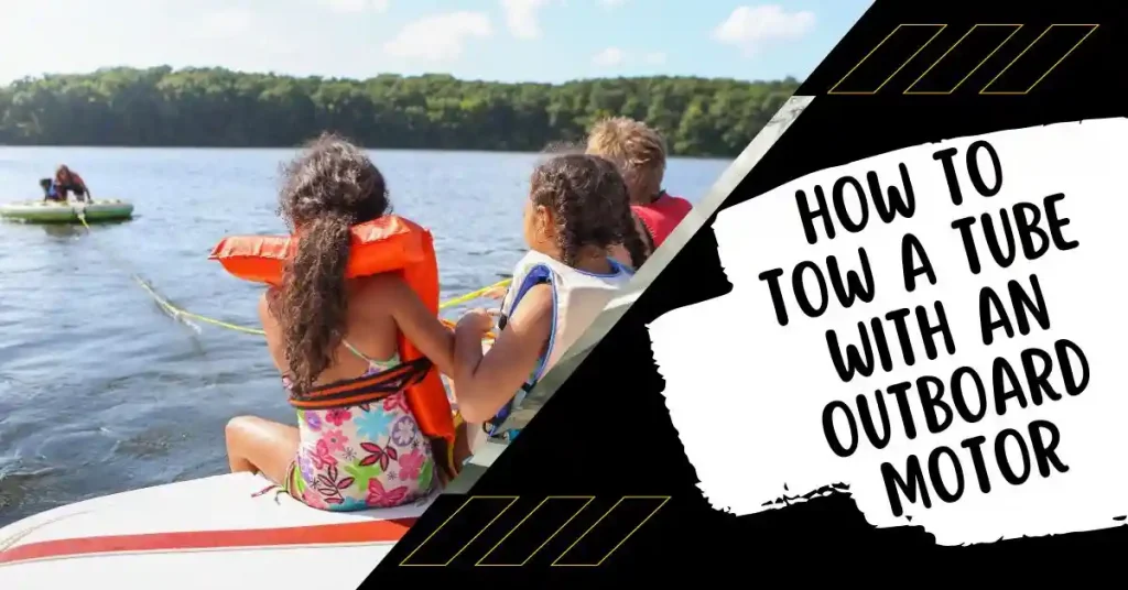 how to tow a tube with an outboard motor